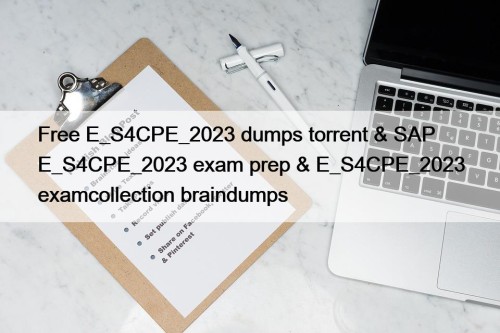 Free E_S4CPE_2023 dumps torrent & SAP E_S4CPE_2023 exam ...