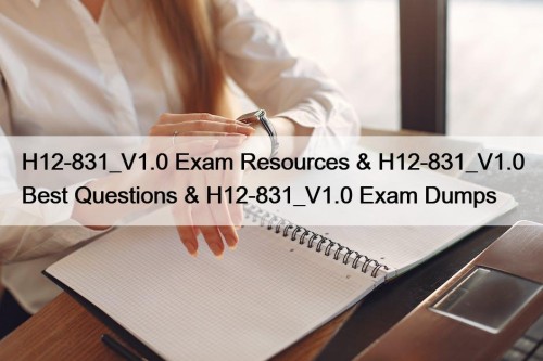 H12-831_V1.0 Exam Resources & H12-831_V1.0 Best Questions & ...